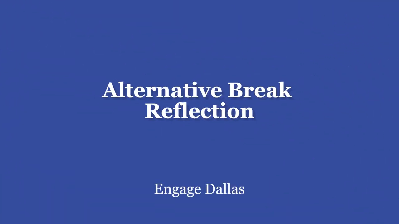 Opening screen of the Engage Dallas Alternative Break Reflection YouTube video