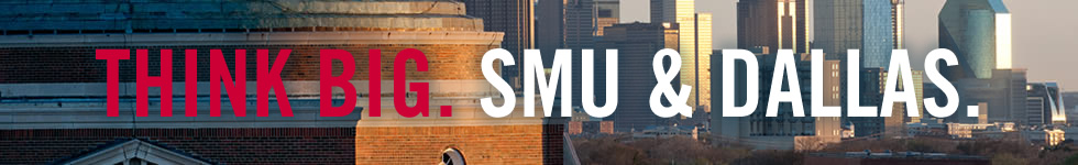 Think Big. SMU & Dallas.