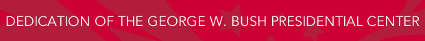 Dedication of the George W. Bush Presidential Center