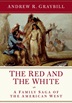 The Red and the White: A Family Saga Of The American West