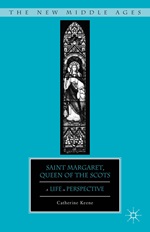 Saint Margaret, Queen of the Scots: A Life in Perspective