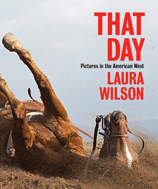 Book cover for That Day: Pictures in the American West by Laura Wilson
