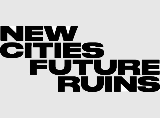 New Cities, Future Ruins
