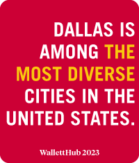 Dallas is among the most diverse cities in the United States.