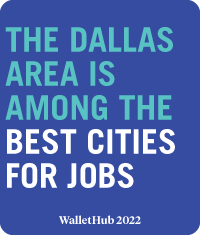 THE DALLAS AREA IS AMONG THE BEST CITIES FOR JOBS