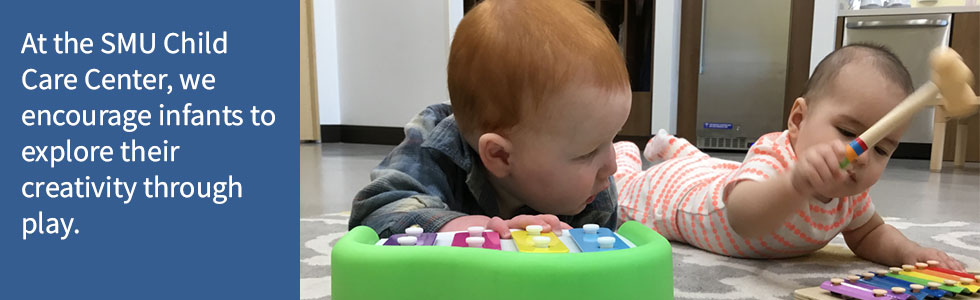 At the SMU Child Care Center, we encourage infants to explore their creativity through play.