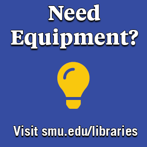 Need Equipment? Visit smu.edu/libraries on a blue background with yellow light bulb between text