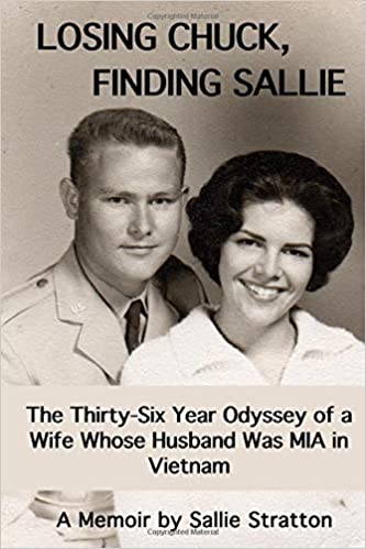 Losing Chuck, Finding Sallie: The Thirty-Six Year Odyssey of a Wife Whose Husband Was MIA in Vietnam