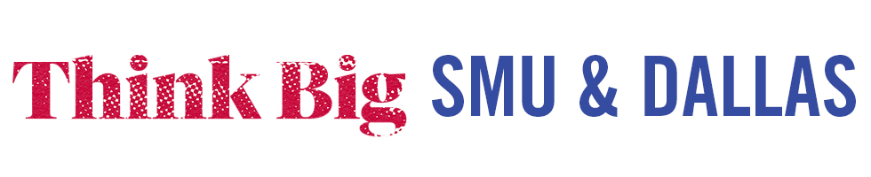 Graphic showing the words Think Big in read textured font and SMU & Dallas in blue sans serif.