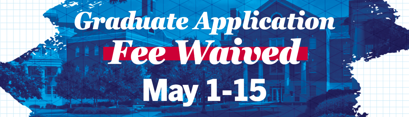 Banner graphic reading “Graduate Application Fee Waived” with dates “May 1–15,” over a blue-toned campus background with a grid pattern and Junkins building photograph.