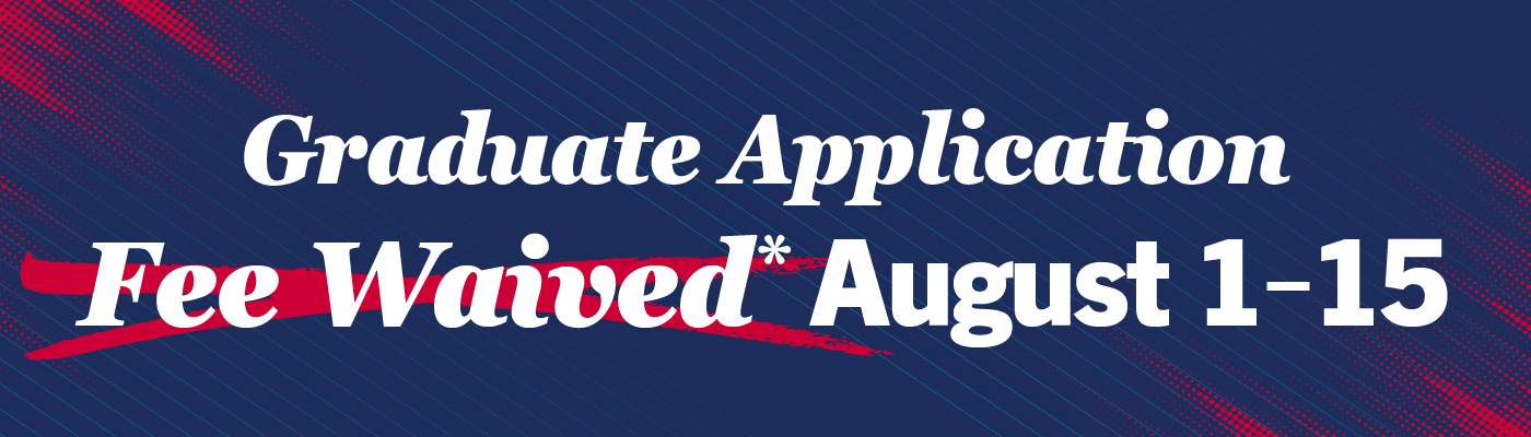 A text banner reading "Graduate Application Fee waived* August 1-15"
