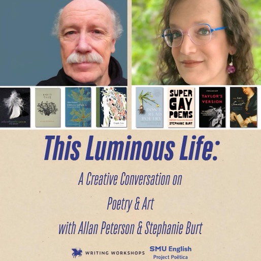 This Luminous Life: A Creative Conversation on Poetry & Art with Allan Peterson and Stephanie Burt