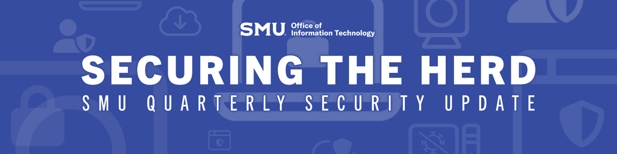 Securing the Herd: SMU Quarterly Security Update