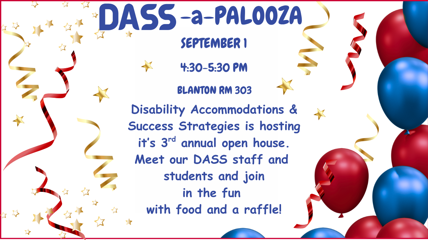 DASSapalooza banner with stars and balloons. Sept 1, 4:30-5:30pm, Blanton 303. Meet DASS staff. Enjoy food and a raffle.