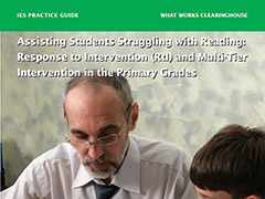 Cover page to IES Practice Guide. Title: "Assisting Students Struggling with Reading - Response to Intervention (RtI) and Mult-Tier Intervention in the Primary Grades."