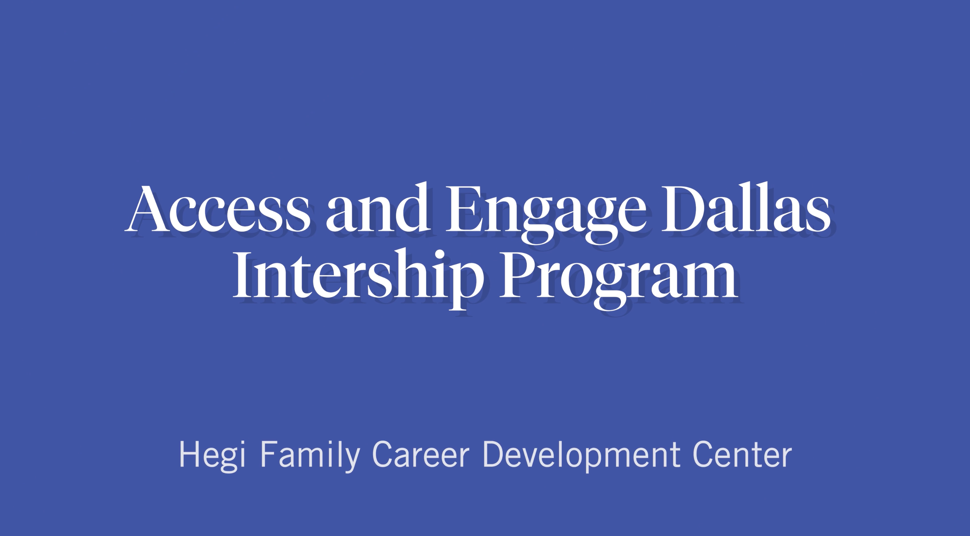 blue background with white words, Access and Engage Dallas Internship Program