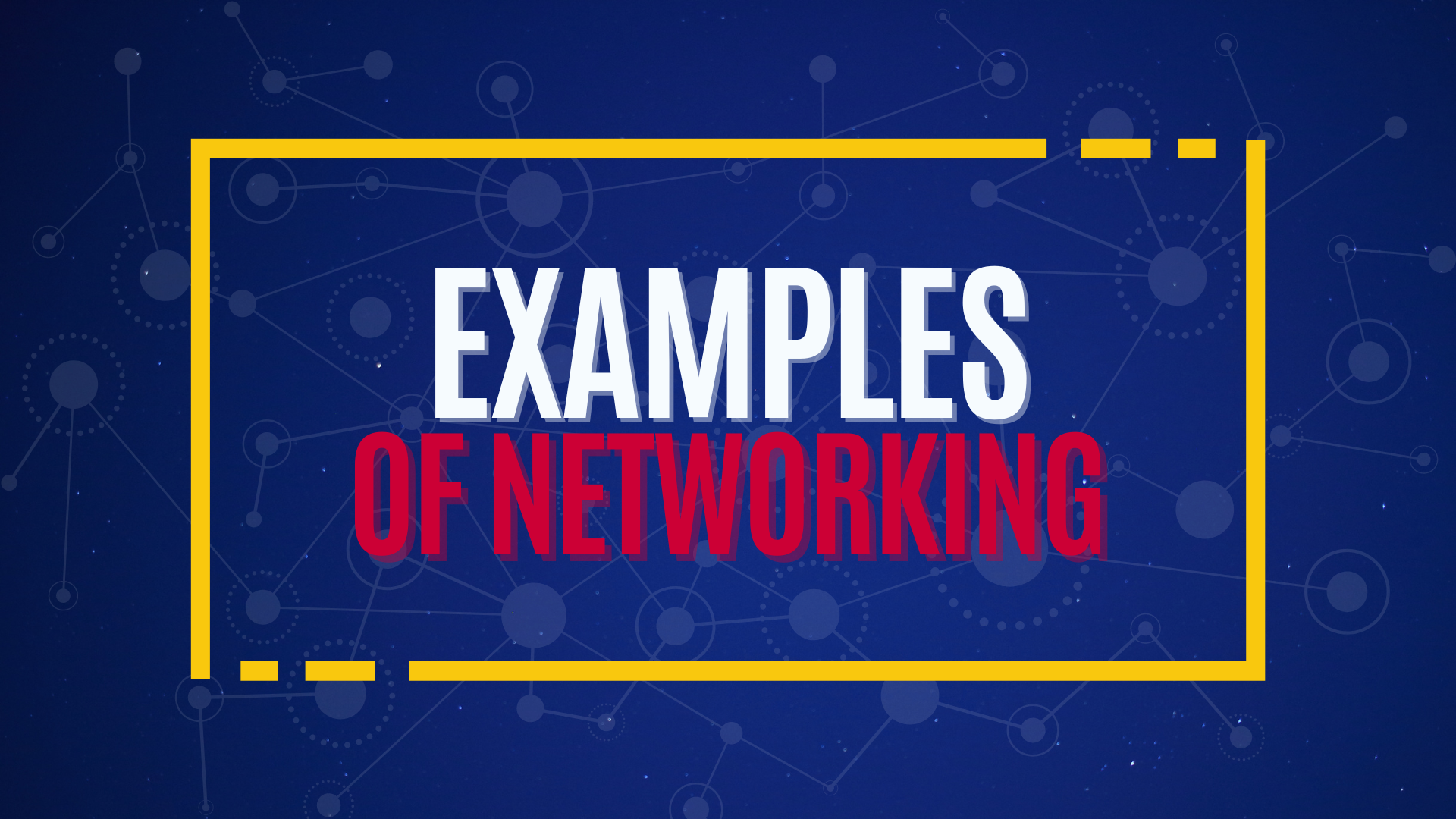 Examples of Networking