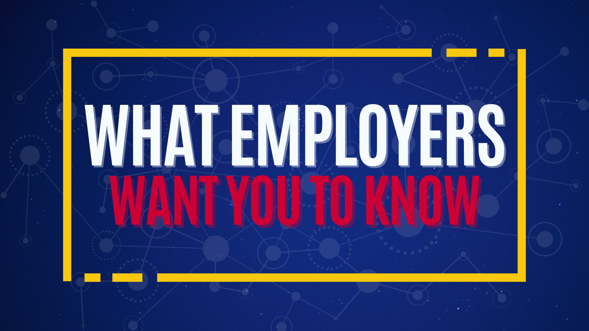 What Employers Want You To Know