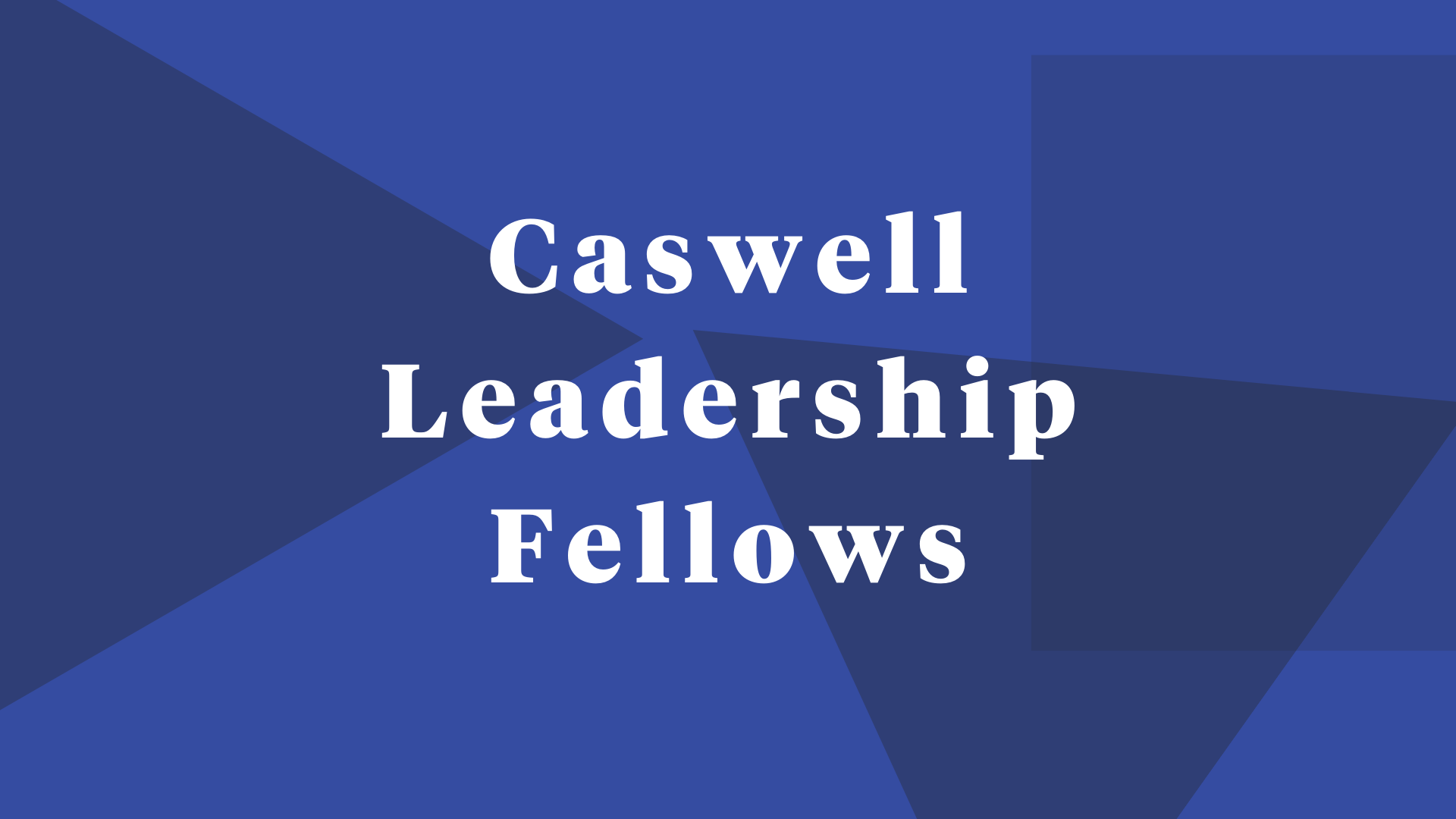 Caswell Leadership Fellows