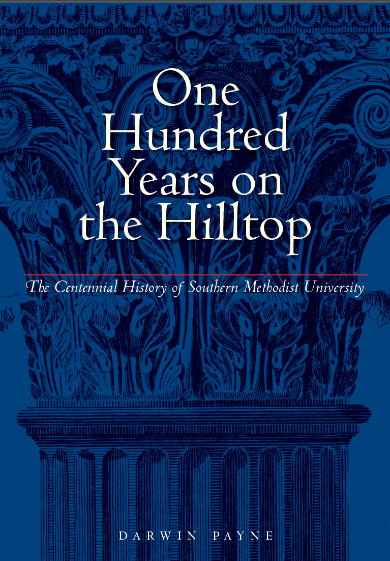 One Hundred Years on the Hilltop: The Centennial History of Southern Methodist University 
