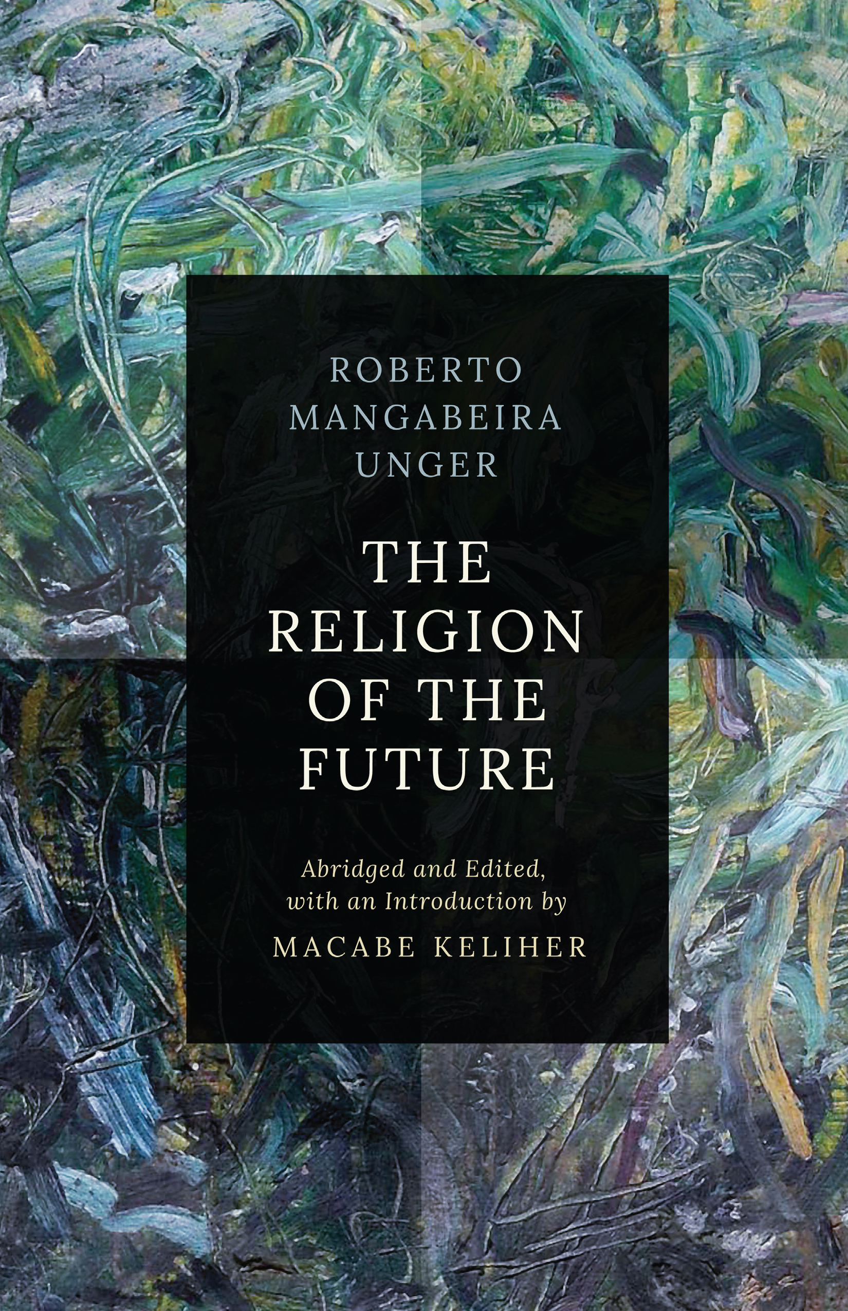 The Religion of the Future, Abridged and Edited by Macabe Keliher