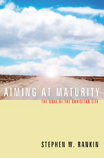 Aiming at Maturity - The Goal of the Christian Life 