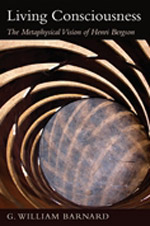 Living Consciousness - The Metaphysical Vision of Henri Bergson