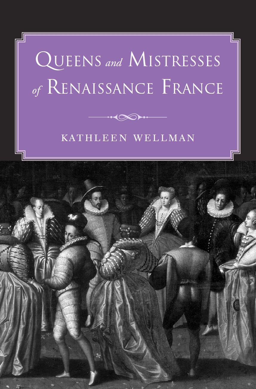 Queens and Mistresses of Renaissance France