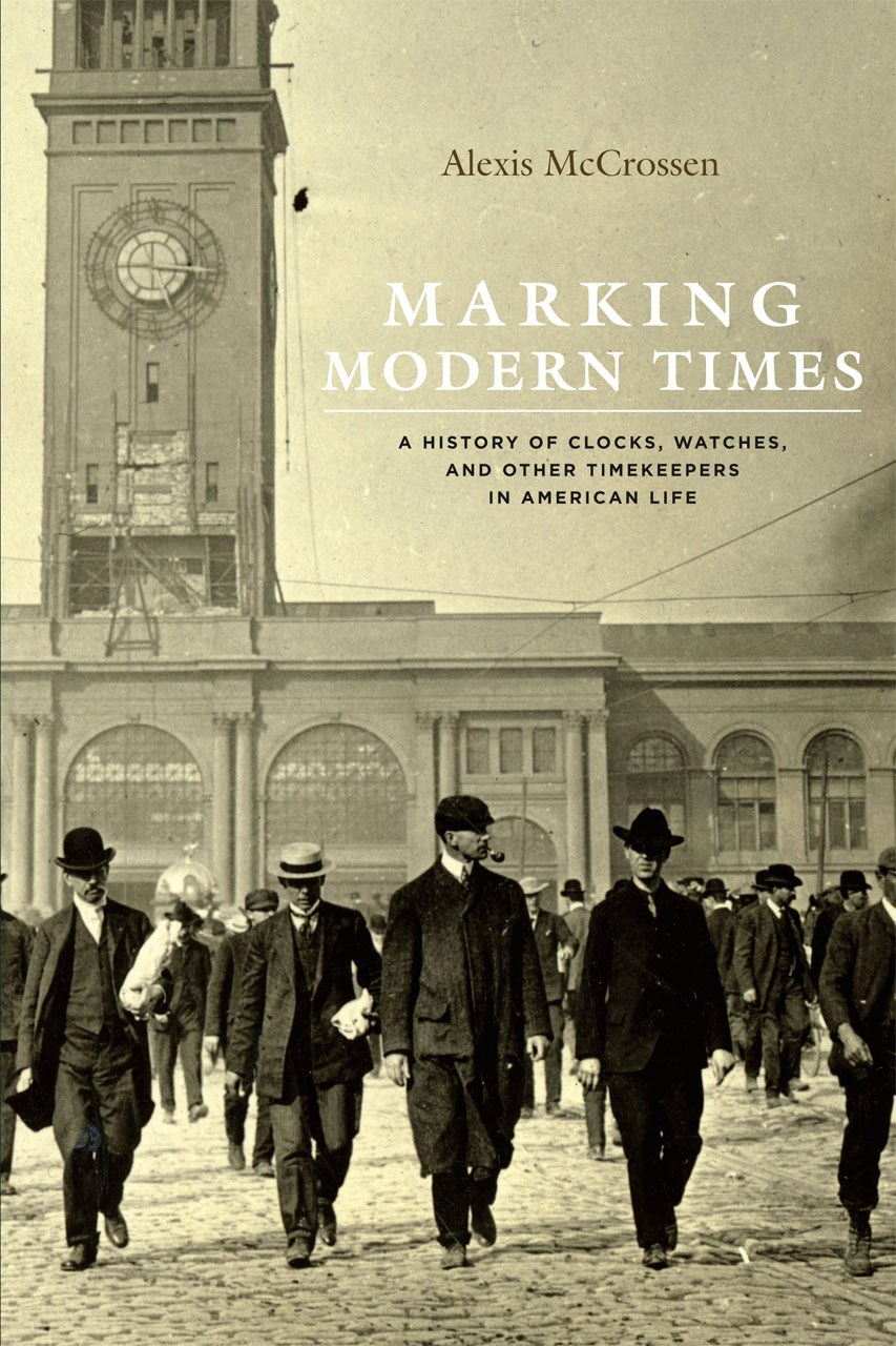 Making Modern Times by SMU Associate Professor of History Alexis McCrossen