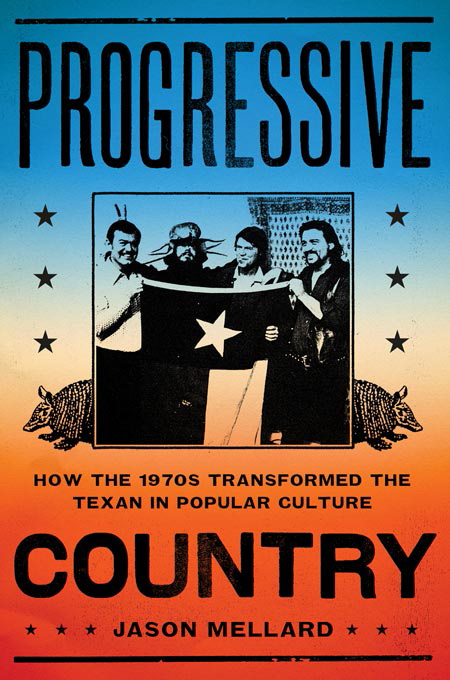 Progressive Country: How the 1970s Transformed the Texan in Popular Culture