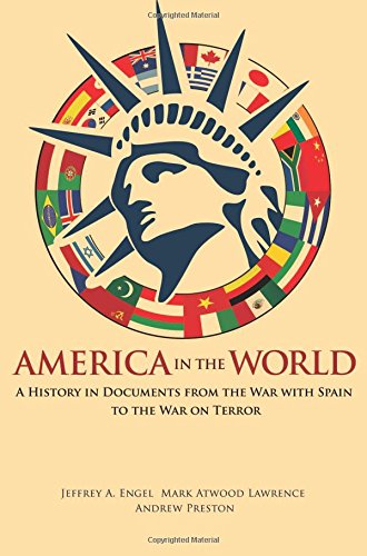 America in the World: A History in Documents from the War with Spain to the War on Terror
