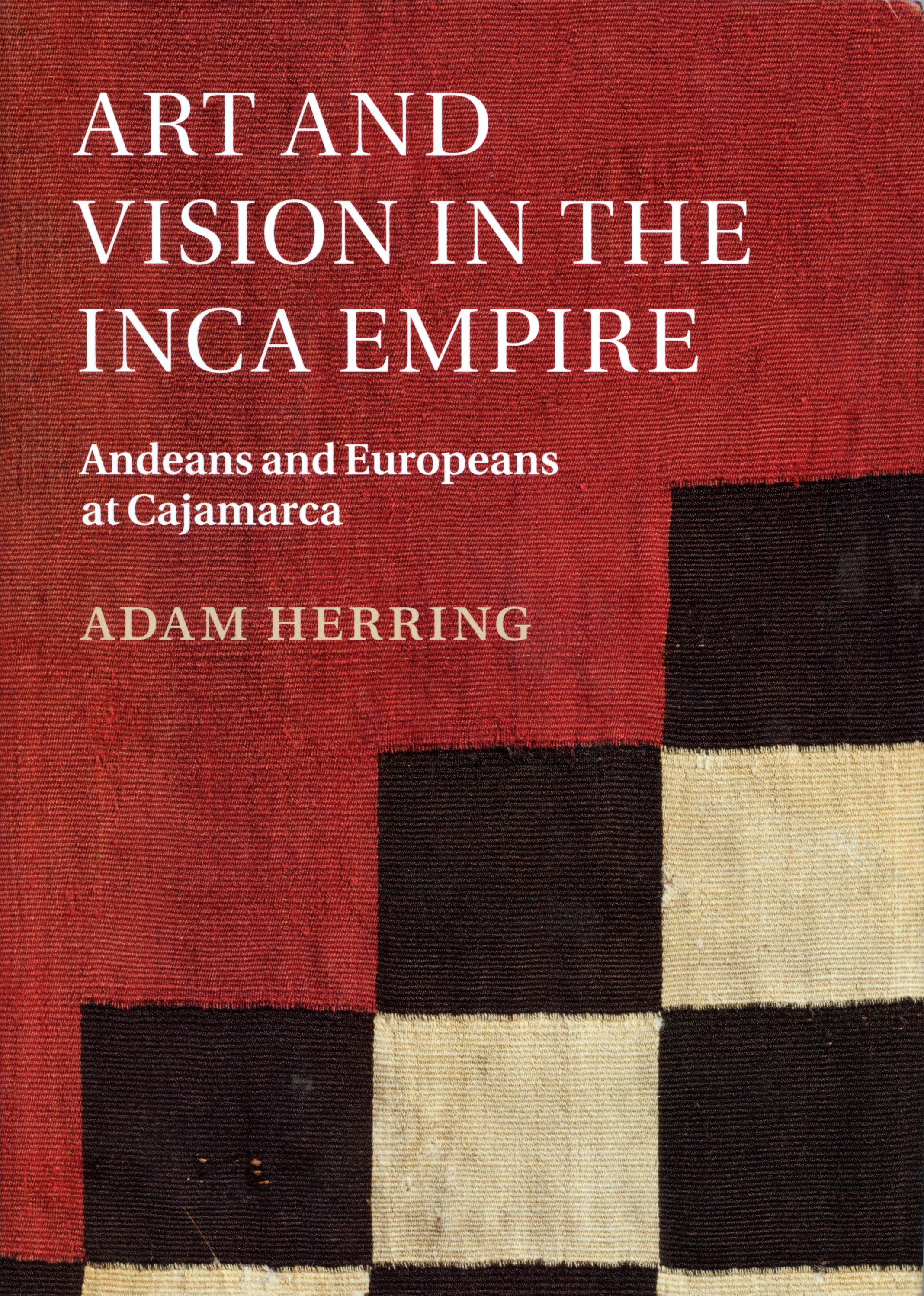 Art and Vision in the Inca Empire by Adam Herring