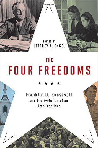 The Four Freedoms: Franklin D. Roosevelt and the Evolution of an American Idea